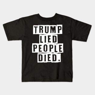 Trump Lied People Died Anti Trump Kids T-Shirt